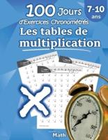 Les tables de multiplication - 100 Jours d'Exercices Chronométrés : CE2 / CM1 7-10 ans, Exercices de Mathématiques, Multiplication - Chiffres 0-12, Problèmes Reproductibles pour s'entrainer - Avec Corrigé