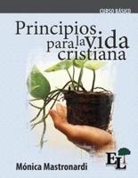 Principios para la vida cristiana: Curso Básico de la Escuela de Liderazgo