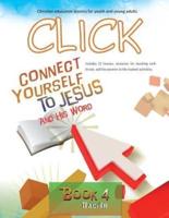 Click, Book 4 (Teacher): Connect Yourself to Jesus and His Word