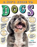 A Kid's Guide to Dogs