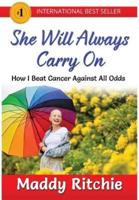 She Will Always Carry On: How I Beat Cancer Against All Odds