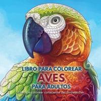 Libro para Colorear Aves para Adultos: Libro de colorear consciente del Birdwatcher