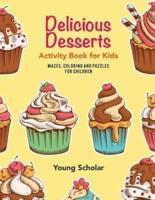 Delicious Desserts Activity Book for Kids : Mazes, Coloring and Puzzles for Children