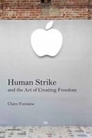Human Strike and the Art of Creating Freedom