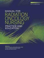 Manual for Radiation Oncology Nursing Practice and Education