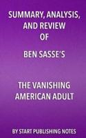 Summary, Analysis, and Review of Ben Sasse's the Vanishing American Adult