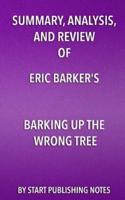 Summary, Analysis, and Review of Eric Barker's Barking Up the Wrong Tree
