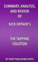 Summary, Analysis, and Review of Nick Ortner's the Tapping Solution