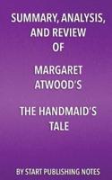 Summary, Analysis, and Review of Margaret Atwood's the Handmaid's Tale