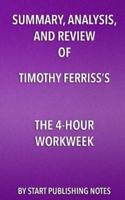Summary, Analysis, and Review of Timothy Ferriss's the 4-Hour Workweek