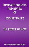 Summary, Analysis, and Review of Eckhart Tolle's the Power of Now