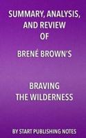 Summary, Analysis, and Review of Brene Brown's Braving the Wilderness