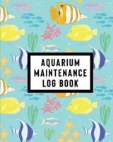 Aquarium Maintenance Log Book: Home Fish Tank Maintenance Logbook for Aquarium Care