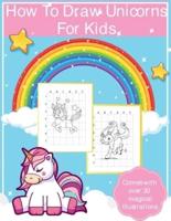 How To Draw Unicorns For Kids: Art Activity Book for Kids Of All Ages   Draw Cute Mythical Creatures   Unicorn Sketchbook