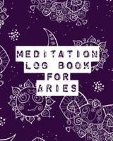 Meditation Log Book for Aries: Mindfulness   Aries Gifts   Horoscope Zodiac   Reflection Notebook for Meditation Practice   Inspiration