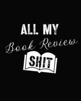 All My Book Review Shit: Book Review Notebook   Reading Log   Gifts for Book Lovers   Bookworm