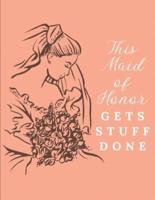 This Maid of Honor Gets Stuff Done: Wedding Logbook for Bridesmaid   Calendar and Organizer for Important Dates and Appointments   Wedding Planner