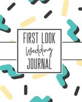 First Look Wedding Journal: For Newlyweds   Marriage   Wedding Gift Log Book   Husband and Wife   Wedding Day   Bride and Groom   Love Notes
