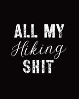 All My Hiking Shit: Trail Log Book, Hiker's Journal, Hiking Journal With Prompts To Write In, Hiking Log Book, Hiking Gifts