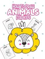 How to Draw Animals For Kids: Ages 4-10   Learn to Draw Step by Step   Art Activity Book for Kids of All Ages