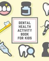 Dental Health Activity Book For Kids: Kids Teeth   Activity Book For Children   Cavities, Plaque, Teeth Health   Dentist