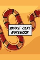 Snake Care Notebook: Healthy Reptile Habitat - Pet Snake Needs - Daily Easy To Use