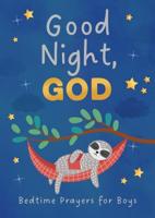 Good Night, God. Bedtime Prayers for Boys