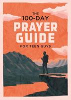 The 100-Day Prayer Guide for Teen Guys