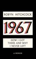 1967: How I Got There and Why I Never Left
