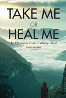 Take Me or Heal Me