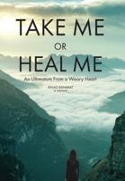 Take Me or Heal Me