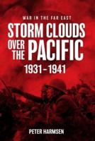 War in the Far East. Volume 1 Storm Clouds Over the Pacific, 1931-41