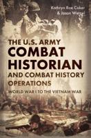 The Army Combat Historian And Combat History Operations
