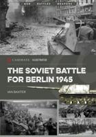The Soviet Battle for Berlin, 1945