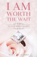 I AM Worth The Wait: I'll Wait Series Volume One