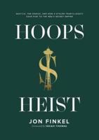 Hoops Heist: Seattle, the Sonics, and How a Stolen Team's Legacy Gave Rise to the NBA's Secret Empire