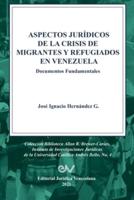 ASPECTOS JURÍDICOS DE LA CRISIS HUMANITARIA DE MIGRANTES Y REFUGIADOS EN VENEZUELA. Documentos Fundamentales