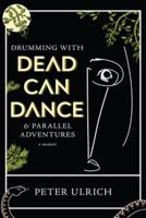 Drumming With Dead Can Dance and Parallel Adventures