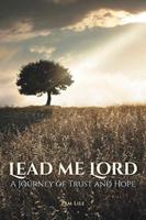 LEAD ME LORD: A Journey of Trust and Hope