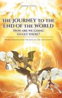 The Journey to the End of the World: How are we going to get there?: World Domination the Rise of The Antichrist