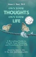 Own Your Thoughts, Own Your Life: A Revealing Guide to Clarify Your Thinking and Transform Your Life