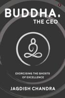 Buddha, The CEO: Exorcising the Ghosts of Excellence