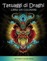 Tatuaggi di Draghi Libro da Colorare: Libro da Colorare per Adulti