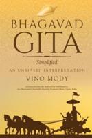 Bhagavad Gita - Simplified, An Unbiased Interpretation