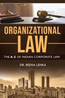 Organizational Law: The A-Z of Indian Corporate Law