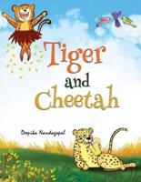 Tiger and Cheetah