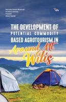 The Development of Potential Commodity Based Agrotourism in Around Mt. Wilis