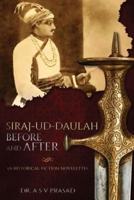Siraj-Ud-Daulah Before and After - A Historical Fiction Novelette