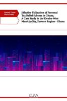 Effective Utilization of Personal Tax Relief Scheme in Ghana, A Case Study in the Kwahu-West Municipality, Eastern Region - Ghana