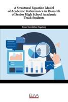 A Structural Equation Model of Academic Performance in Research of Senior High School Academic Track Students